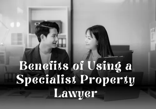 Benefits of Using a Specialist Property Lawyer in Dubai