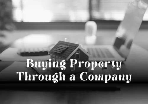 Buying Property Through a Company: Legal, Tax, and Practical Considerations