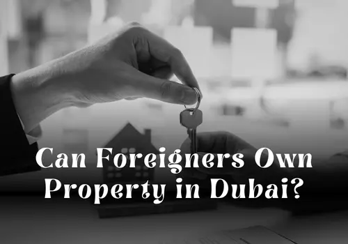 Can Foreigners Own Property in Dubai? A Complete Legal Guide