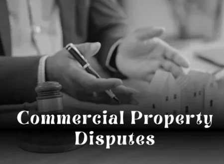 Commercial Property Disputes: Causes, Legal Issues, and Resolution Strategies