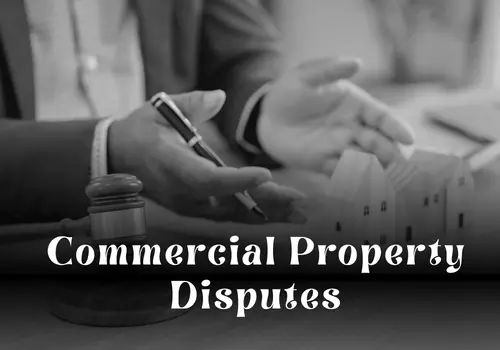 Commercial Property Disputes: Causes, Legal Issues, and Resolution Strategies
