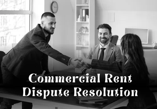 Commercial Rent Dispute Resolution: Legal Options for Landlords and Tenants