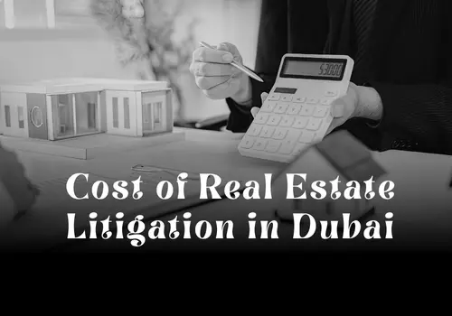 Cost of Real Estate Litigation in Dubai: Complete Legal Breakdown