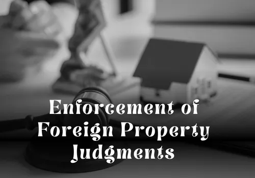 Enforcement of Foreign Property Judgments in Dubai: A Practical Legal Guide