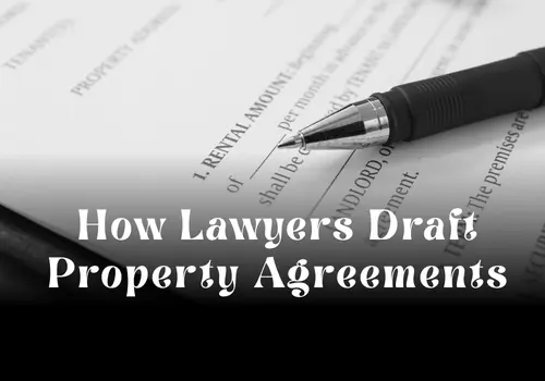 How Lawyers Draft Property Agreements in Dubai