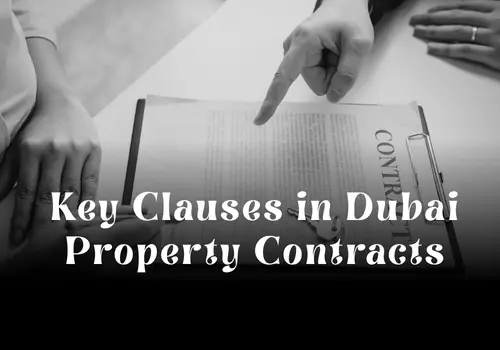 Key Clauses in Dubai Property Contracts Every Buyer Should Understand