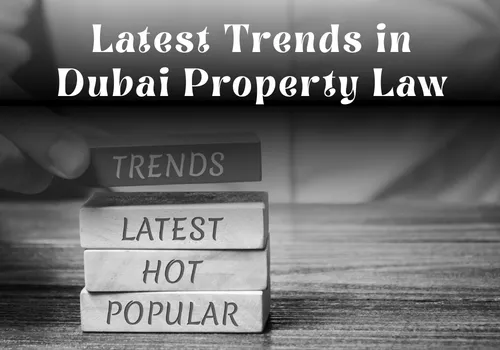Latest Trends in Dubai Property Law (2026 Update)