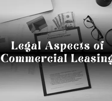 Legal Aspects of Commercial Leasing: A Complete Guide for Businesses
