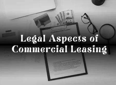 Legal Aspects of Commercial Leasing: A Complete Guide for Businesses
