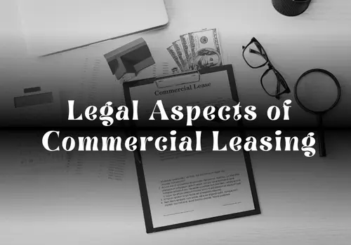 Legal Aspects of Commercial Leasing: A Complete Guide for Businesses
