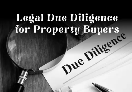 Legal Due Diligence for Property Buyers