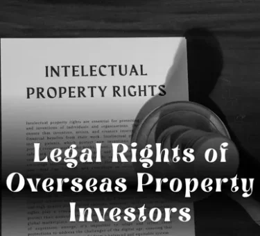 Legal Rights of Overseas Property Investors: What You Need to Know