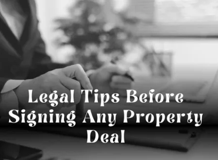 Legal Tips Before Signing Any Property Deal in Dubai