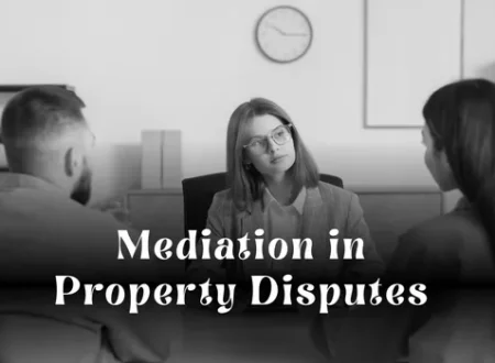 Mediation in Property Disputes in Dubai: A Smart Alternative to Litigation