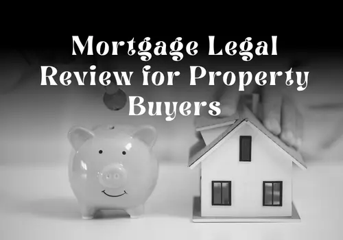Mortgage Legal Review for Property Buyers