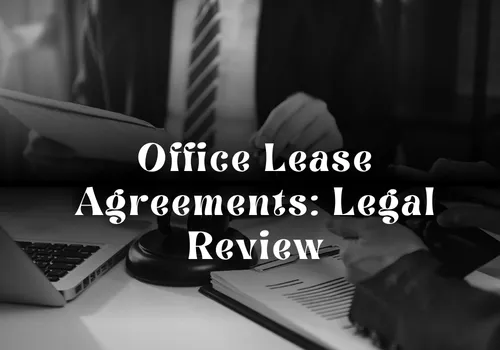 Office Lease Agreements: Legal Review Guide for Businesses
