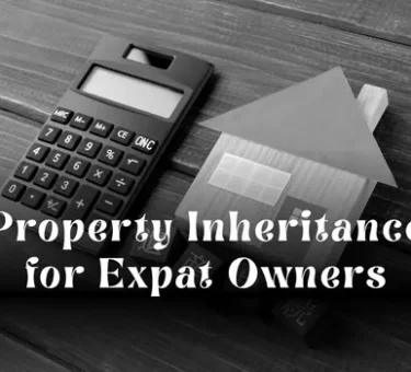 Property Inheritance for Expat Owners: Legal Challenges and Planning Strategies