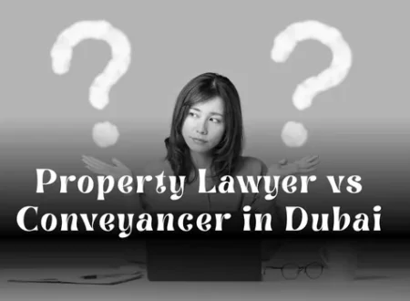 Property Lawyer vs Conveyancer in Dubai: Understanding the Key Legal Differences