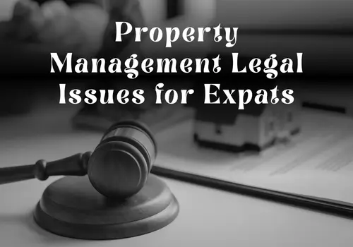 Property Management Legal Issues for Expats: What Overseas Owners Must Know