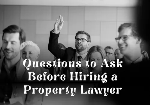 Questions to Ask Before Hiring a Property Lawyer in Dubai
