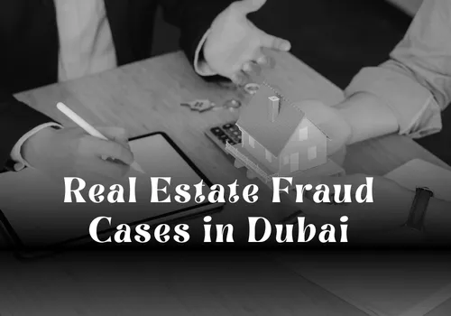Real Estate Fraud Cases in Dubai: Key Examples and Lessons