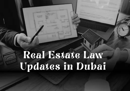 Real Estate Law Updates in Dubai: What Buyers, Sellers & Investors Must Know