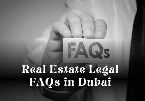 Real Estate Legal FAQs in Dubai: Clear Answers for Buyers, Sellers & Investors