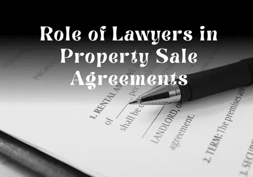 Role of Lawyers in Property Sale Agreements