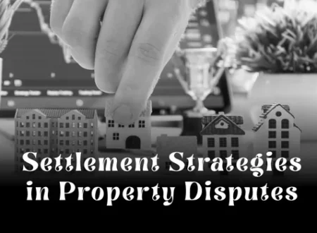 Settlement Strategies in Property Disputes in Dubai (Smart Legal Approaches)