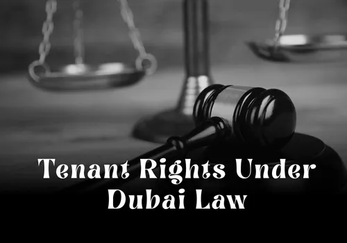 Tenant Rights Under Dubai Law: Complete Legal Guide for Renters