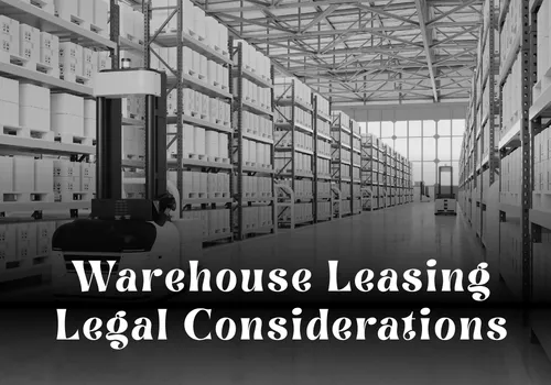 Warehouse Leasing Legal Considerations: A Practical Guide for Businesses