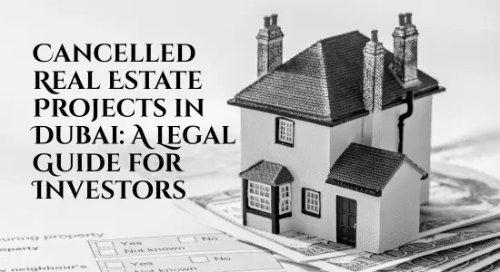 Cancelled Real Estate Projects in Dubai A Legal Guide for Investors