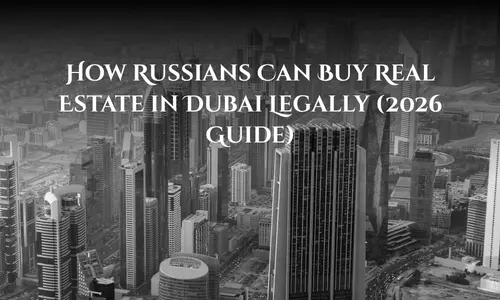 How Russians Can Buy Real Estate in Dubai Legally - 2026 Guide 15 How Russians Can Buy Real Estate in Dubai Legally (2026 Guide)