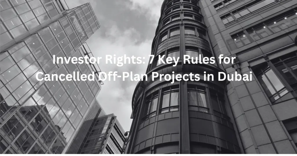 Investor Rights When an Off-Plan Property Project Is Cancelled in Dubai: 7 Essential Rules 2 An angled low-shot view of modern glass and stone skyscrapers in Dubai under a cloudy sky, overlayed with the text "Investor Rights: 7 Key Rules for Cancelled Off-Plan Projects in Dubai" targeting real estate laws and RERA regulations.