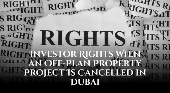 Investor Rights When an Off-Plan Property Project Is Cancelled in Dubai 15 Investor Rights When an Off-Plan Property Project Is Cancelled in Dubai