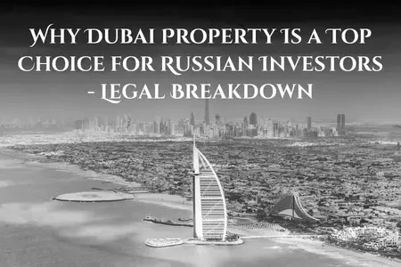 Why Dubai Property Is a Top Choice for Russian Investors - Legal Breakdown